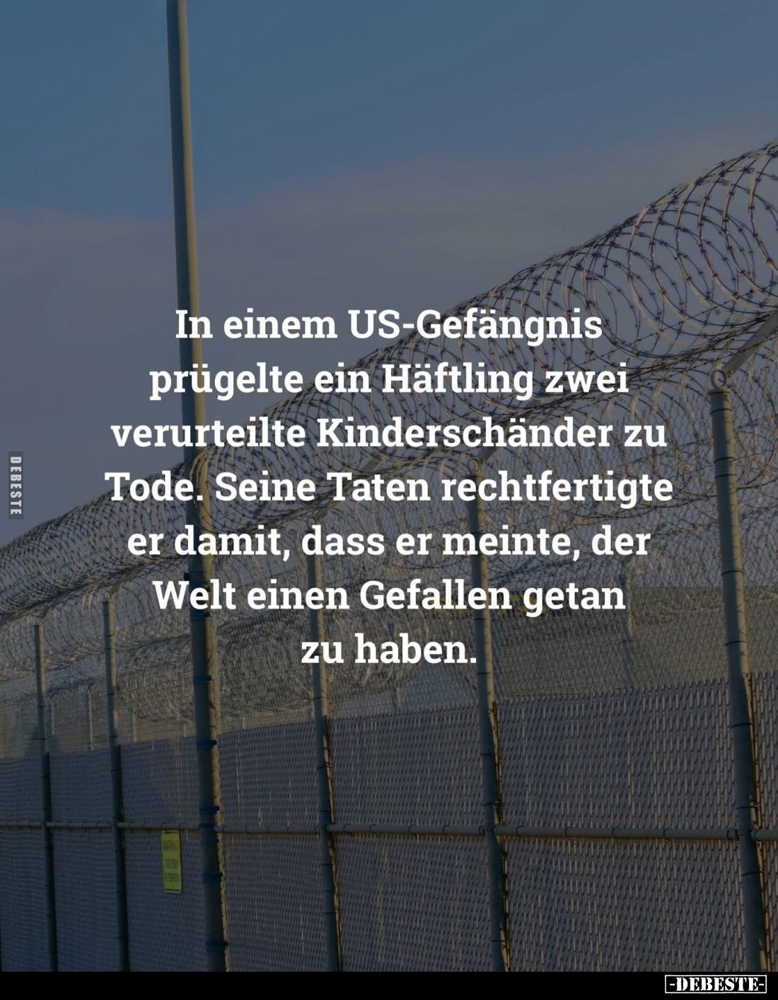 In einem US-Gefängnis prügelte ein Häftling zwei verurteilte Kinderschänder zu Tode. Seine Taten rechtfertigte er damit, dass...