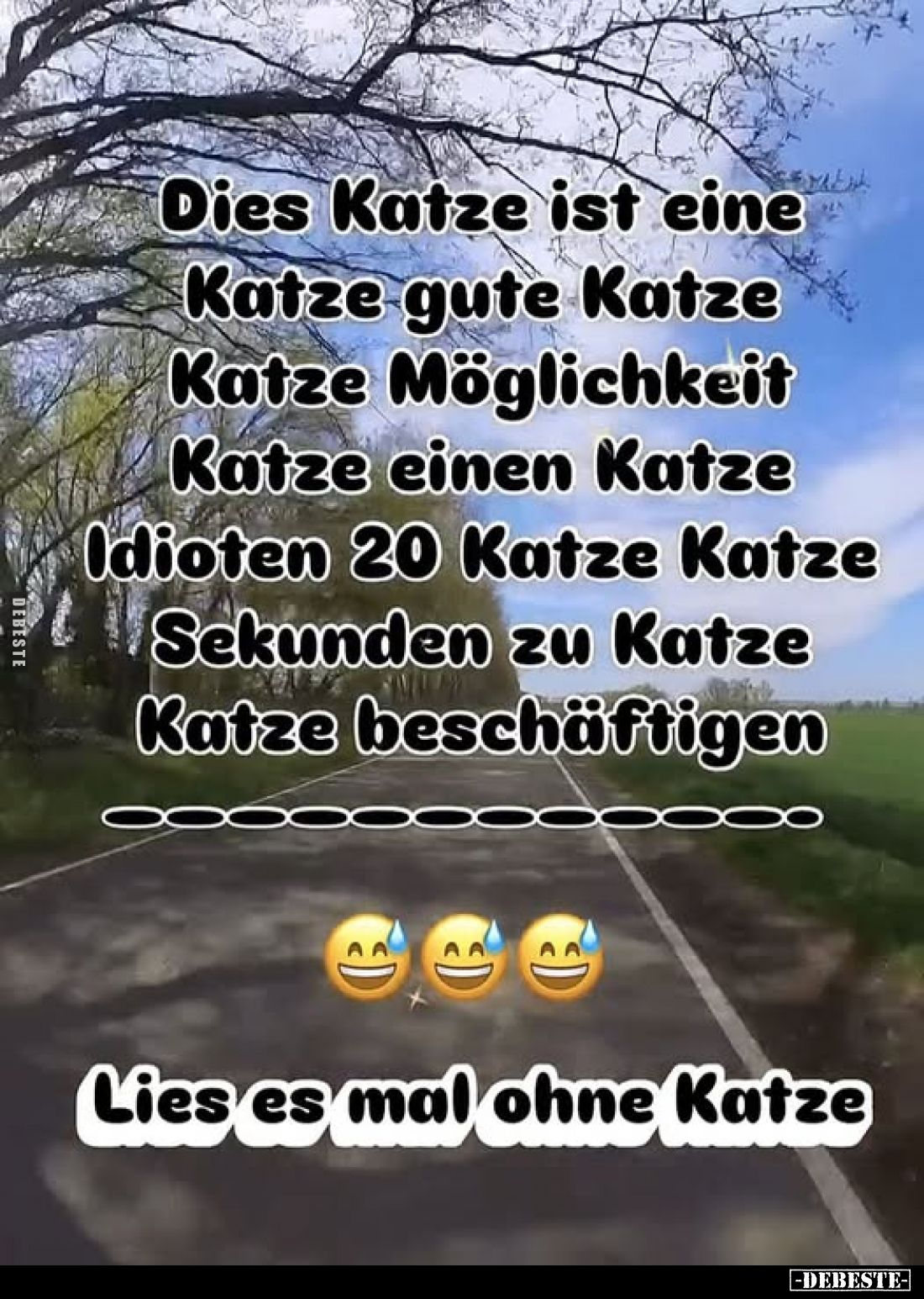 Dies Katze ist eine
Katze gute Katze
Katze Möglichkeit
Katze einen Katze
Idioten 20 Katze Katze
Sekunden zu Katze
Katze...