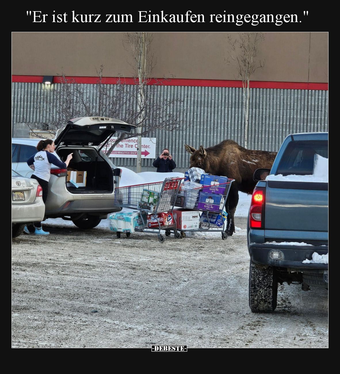 "Er ist kurz zum Einkaufen reingegangen.".. - Lustige Bilder | DEBESTE.de