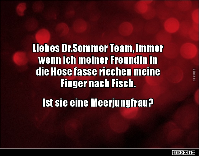 Liebes Dr.Sommer Team, immer wenn ich meiner Freundin.. - Lustige Bilder | DEBESTE.de
