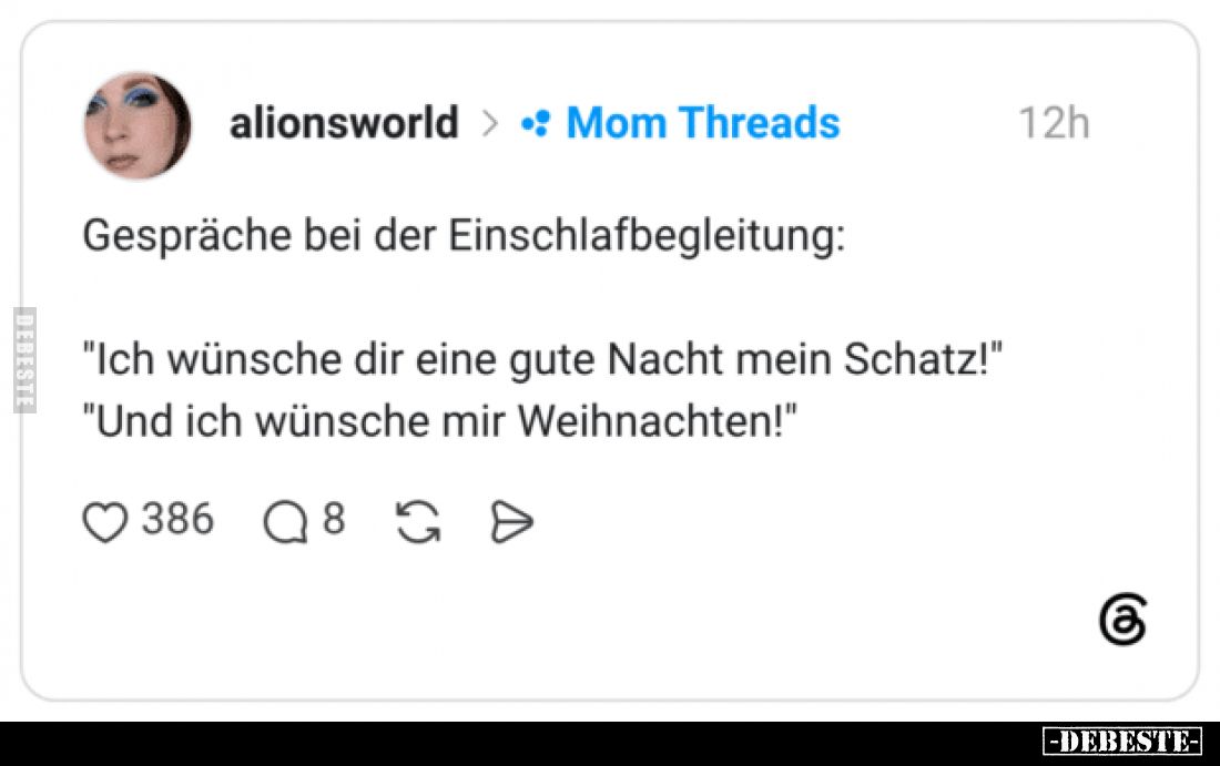 Gespräche bei der Einschlafbegleitung:
"Ich wünsche dir eine gute Nacht mein Schatz!"
"Und ich wünsche mir W...