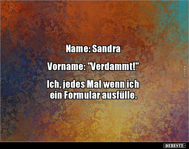 Name: Sandra Vorname: "Verdammt!"... - Lustige Bilder | DEBESTE.de