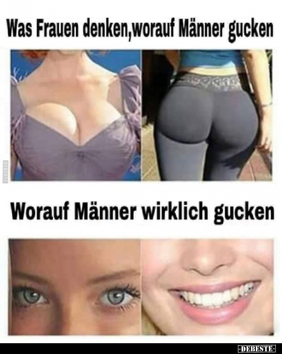 Was Frauen denken, worauf Männer gucken..
