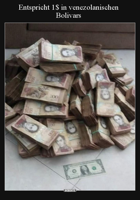 Entspricht 1$ in venezolanischen Bolivars.. - Lustige Bilder | DEBESTE.de