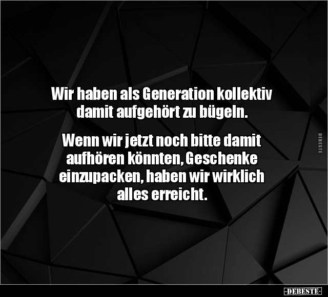 Wir haben als Generation kollektiv damit aufgehört.. - Lustige Bilder | DEBESTE.de