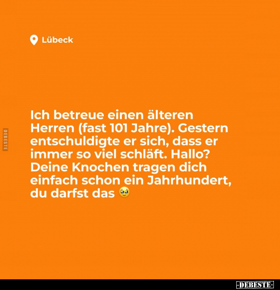 Ich betreue einen älteren Herren (fast 101 Jahre).. - Lustige Bilder | DEBESTE.de