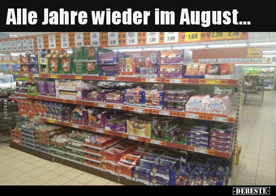Alle Jahre wieder im August...