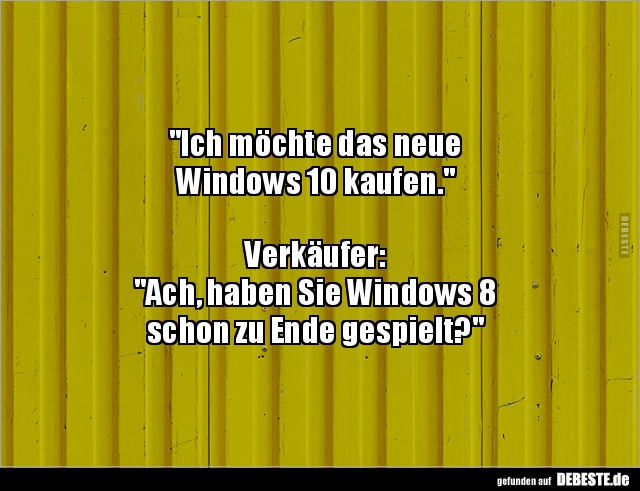 Ich möchte das neue Windows 10.. - Lustige Bilder | DEBESTE.de
