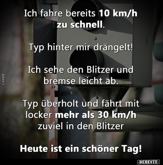 Ich fahre bereits 10 km/h zu schnell... - Lustige Bilder | DEBESTE.de