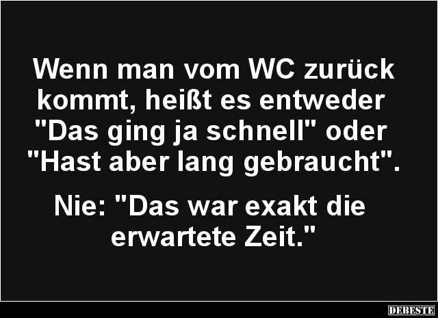 Wenn man vom WC zurück kommt, heißt es entweder.. - Lustige Bilder | DEBESTE.de