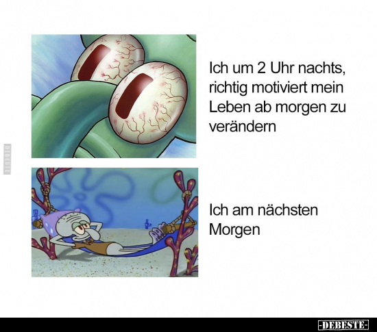 Ich um 2 Uhr nachts, richtig motiviert mein Leben ab morgen.. - Lustige Bilder | DEBESTE.de