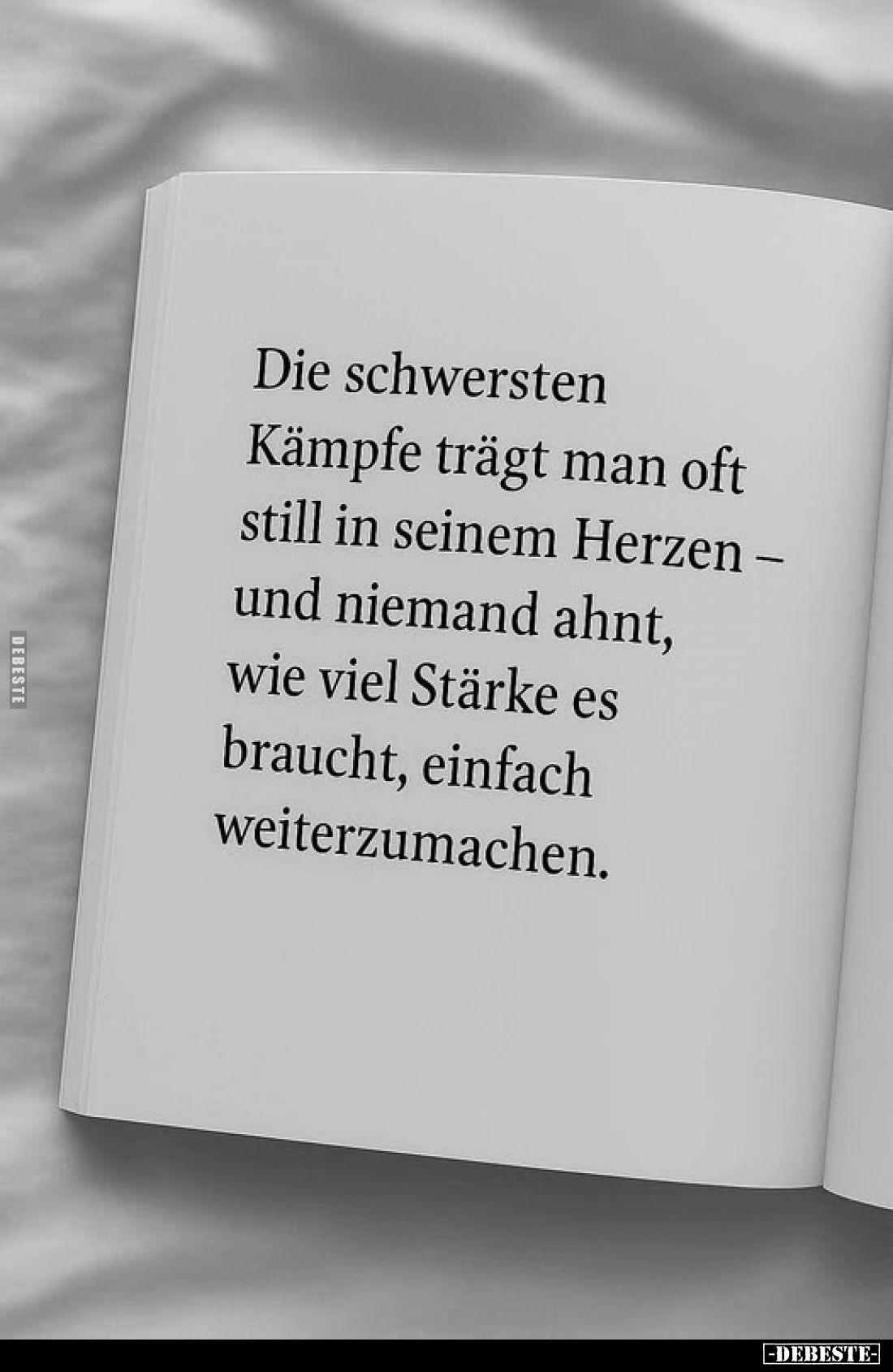 Die schwersten Kämpfe trägt man oft still in seinem Herzen - und niemand ahnt, wie viel Stärke es braucht, einfach weiterzuma...