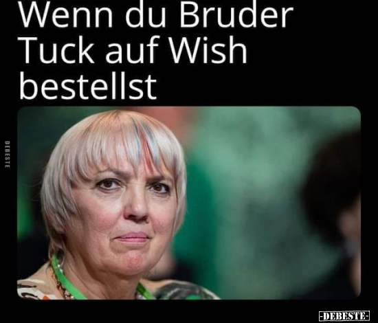 Wenn du Bruder Tuck auf Wish bestellst.. - Lustige Bilder | DEBESTE.de