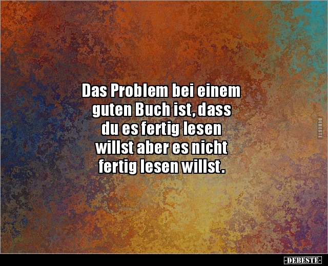 Das Problem bei einem guten Buch ist, dass du es.. - Lustige Bilder | DEBESTE.de