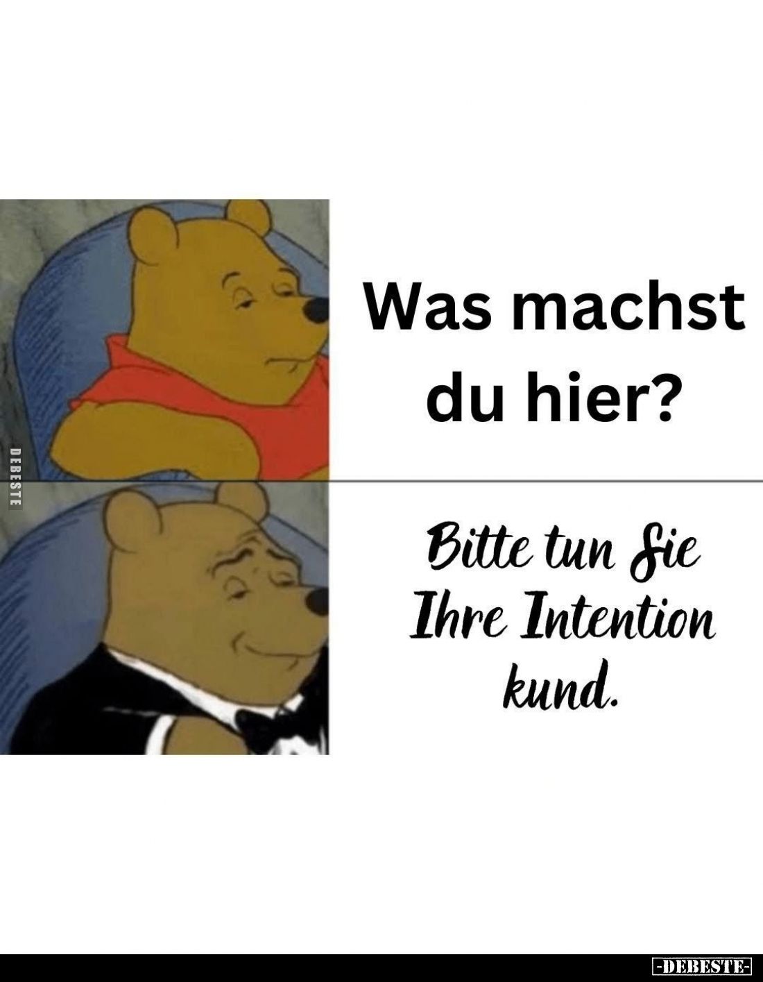 Was machst du hier? -
Bitte tun Sie Ihre Intention kund.