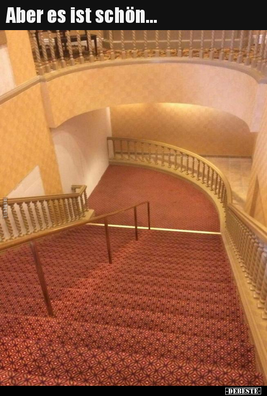 Aber es ist schön...