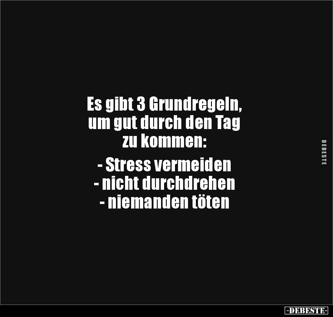 Es gibt 3 Grundregeln, um gut durch den Tag zu kommen.. - Lustige Bilder | DEBESTE.de