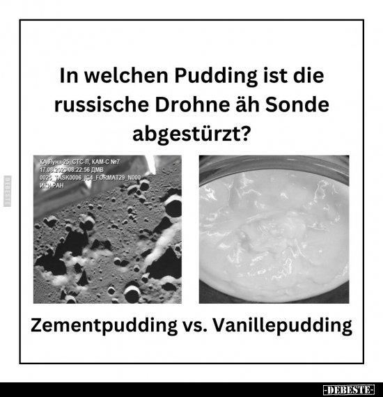 In welchen Pudding ist die russische Drohne äh Sonde.. - Lustige Bilder | DEBESTE.de