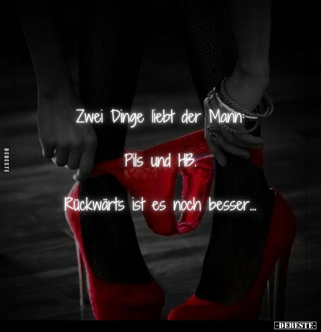 Zwei Dinge liebt der Mann Pils und HB.
Rückwärts ist es noch besser...