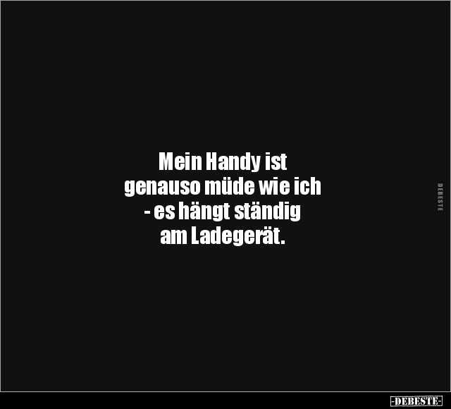 Mein Handy ist genauso müde wie ich.. - Lustige Bilder | DEBESTE.de