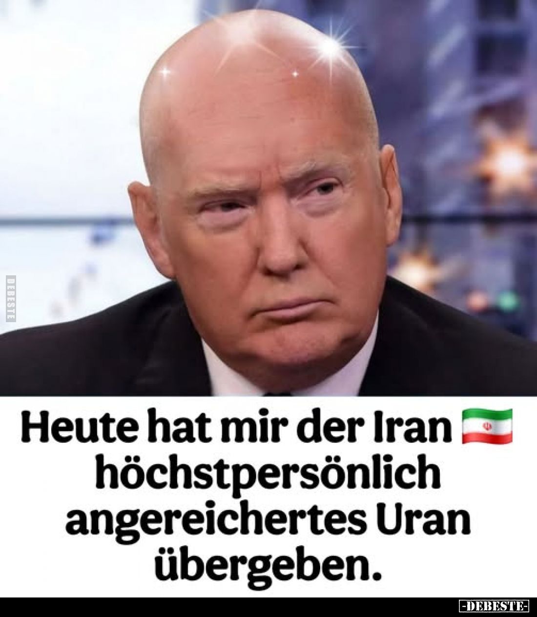 Heute hat mir der Iran höchstpersönlich angereichertes Uran übergeben.. - Lustige Bilder | DEBESTE.de