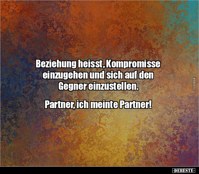 Beziehung heisst, Kompromisse einzugehen und sich auf den.. - Lustige Bilder | DEBESTE.de