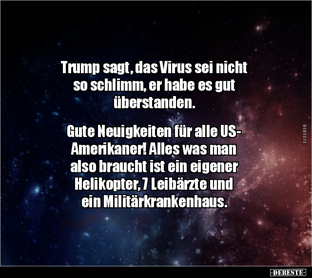 Trump sagt, das Virus sei nicht so schlimm, er habe es gut.. - Lustige Bilder | DEBESTE.de