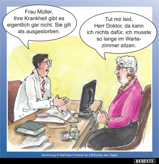 Frau Müller, Ihre Krankheit gibt es eigentlich gar.. - Lustige Bilder | DEBESTE.de