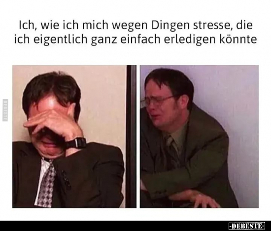Ich, wie ich mich wegen Dingen stresse, die ich eigentlich ganz einfach erledigen könnte