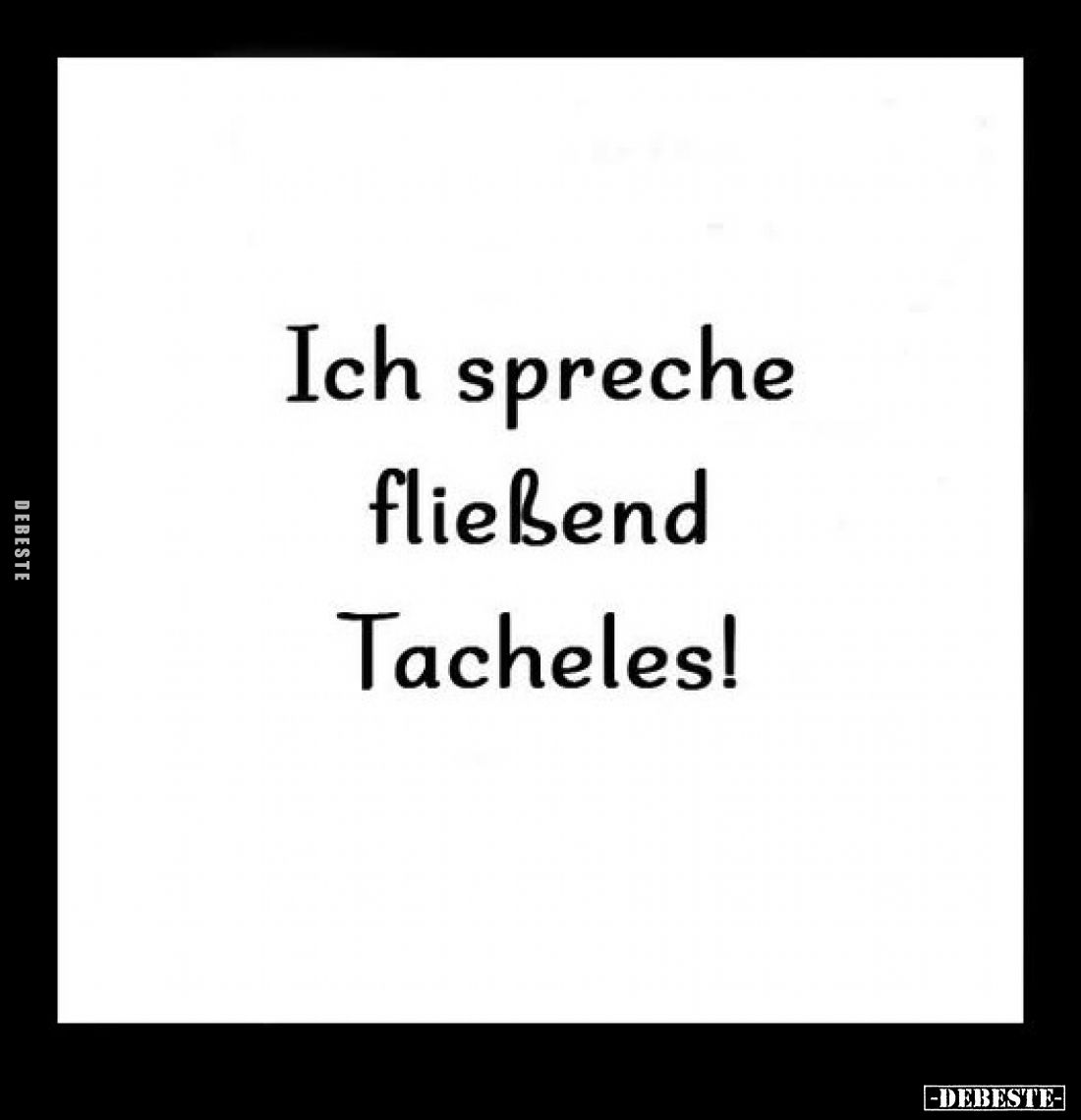 Ich spreche fließend Tacheles!