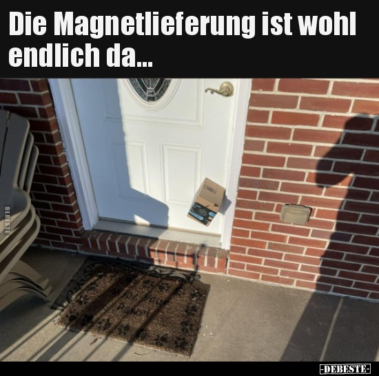 Die Magnetlieferung ist wohl endlich da...