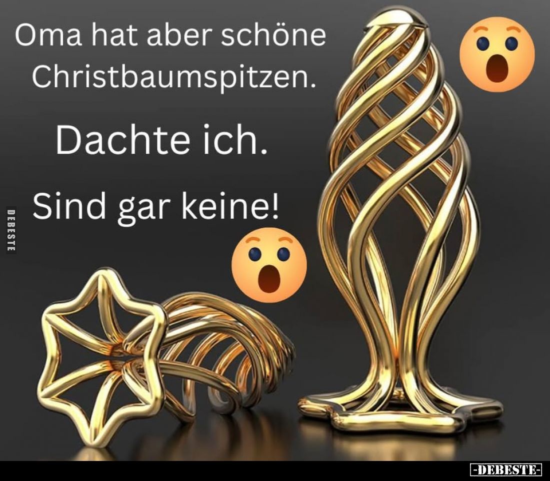 Oma hat aber schöne
Christbaumspitzen.
Dachte ich.
Sind gar keine!
