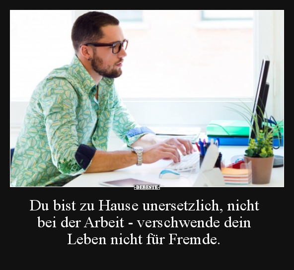 Du bist zu Hause unersetzlich, nicht bei der Arbeit .. Lustige