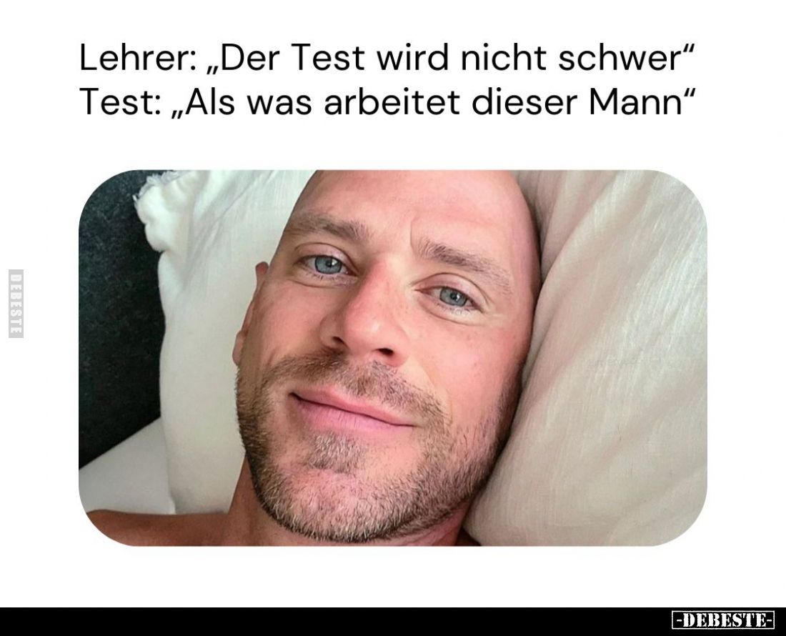 Lehrer: "Der Test wird nicht schwer." - Test: "Als was arbeitet dieser Mann."