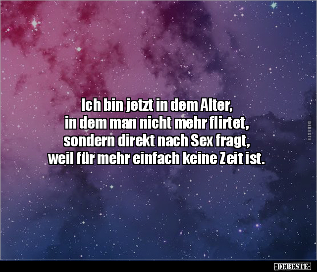 Ich bin jetzt in dem Alter, in dem man nicht mehr flirtet.. - Lustige Bilder | DEBESTE.de