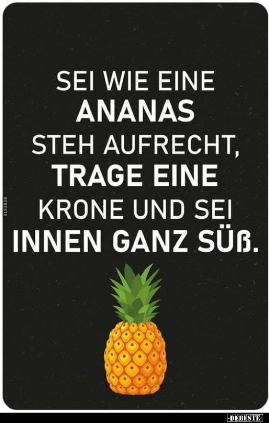 Sei wie eine Ananas steh aufrecht.. - Lustige Bilder | DEBESTE.de