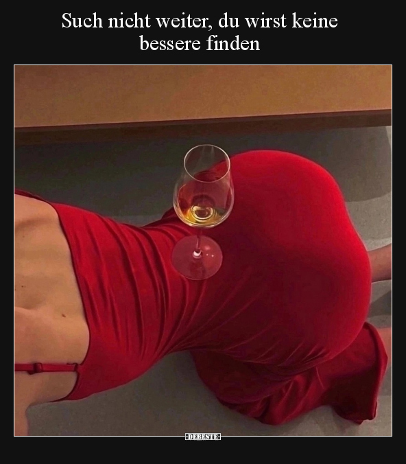 Such nicht weiter, du wirst keine bessere finden