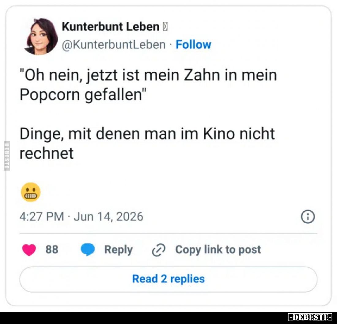 "Oh nein, jetzt ist mein Zahn in mein Popcorn gefallen"
Dinge, mit denen man im Kino nicht rechnet.