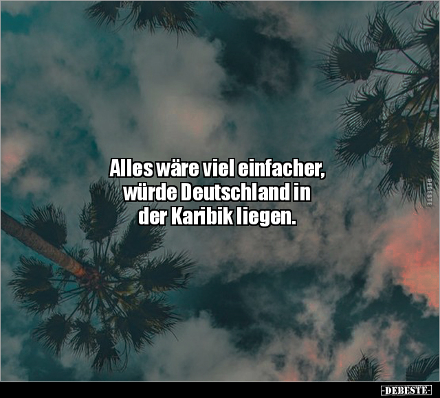 Alles wäre viel einfacher, würde Deutschland.. - Lustige Bilder | DEBESTE.de
