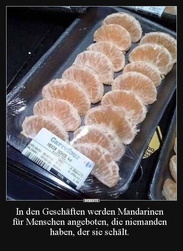 In den Geschäften werden Mandarinen für Menschen.. - Lustige Bilder | DEBESTE.de