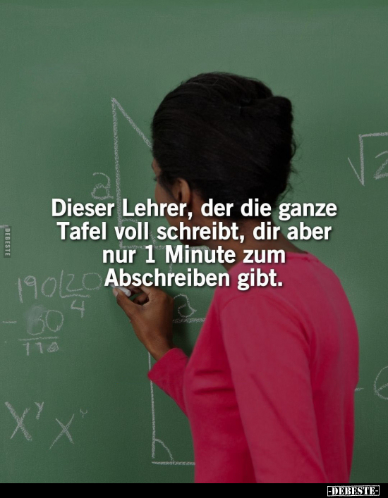 Dieser Lehrer, der die ganze Tafel voll schreibt.. - Lustige Bilder | DEBESTE.de