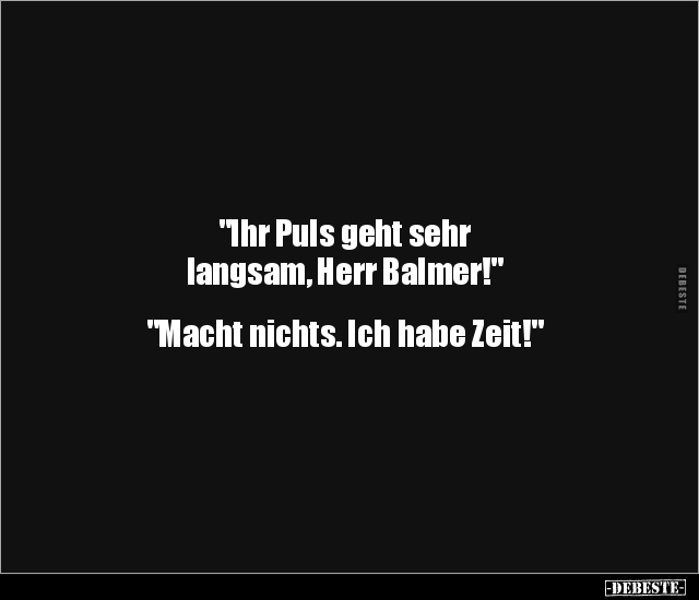 "Ihr Puls geht sehr langsam, Herr Balmer!"... - Lustige Bilder | DEBESTE.de