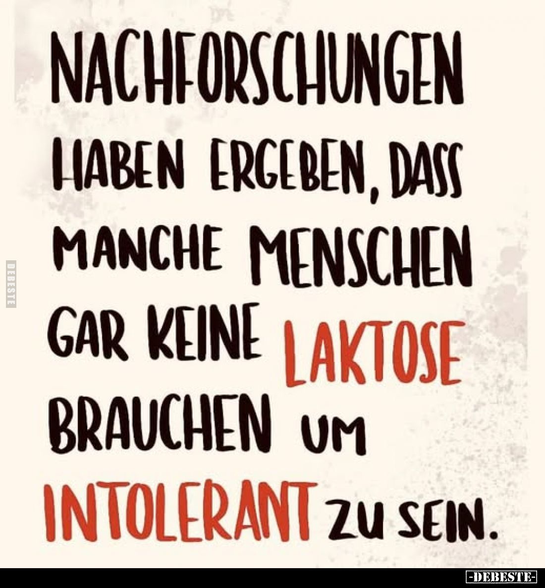 Nachforschungen haben ergeben, dass manche Menschen gar keine Laktose brauchen um intolerant zu sein.