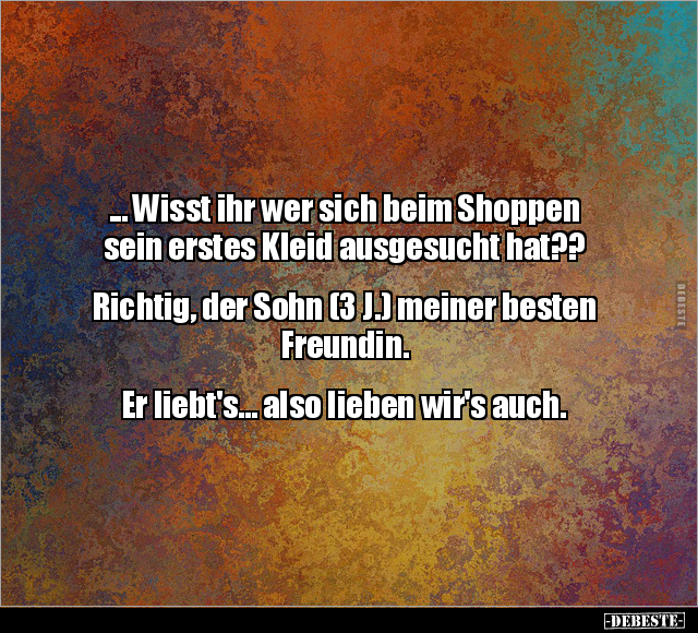 ... Wisst ihr wer sich beim Shoppen sein erstes Kleid.. - Lustige Bilder | DEBESTE.de