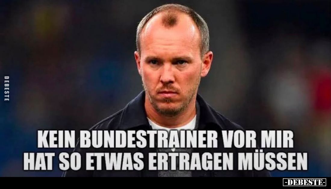 Kein Bundestrainer vor mir hat so etwas ertragen müssen