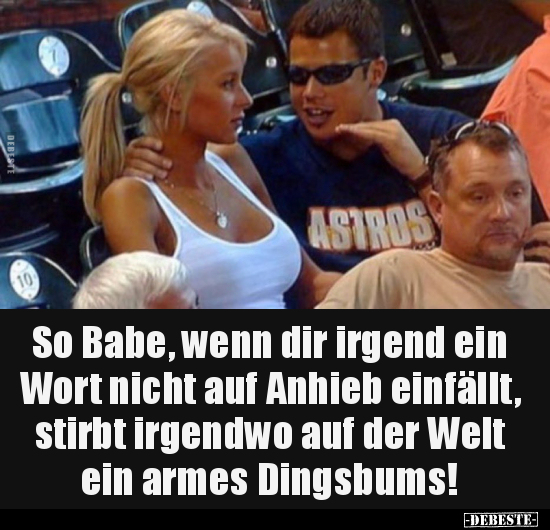 So Babe, wenn dir irgend ein Wort nicht auf Anhieb.. - Lustige Bilder | DEBESTE.de