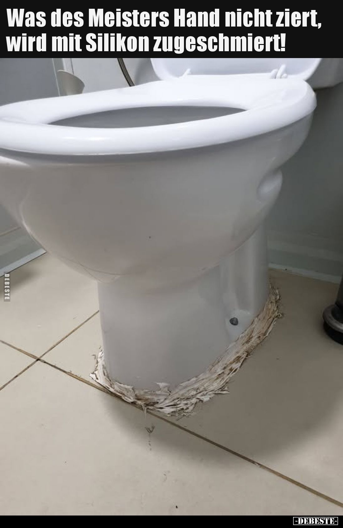Was des Meisters Hand nicht ziert, wird mit Silikon zugeschmiert!