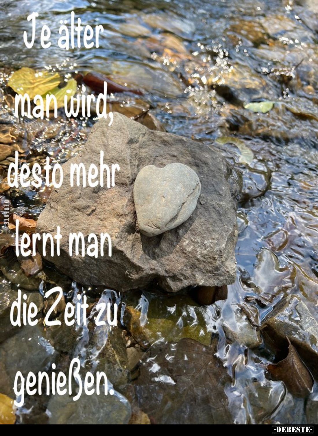 Je älter
man wird, desto mehr lernt man die Zeit zu genießen.