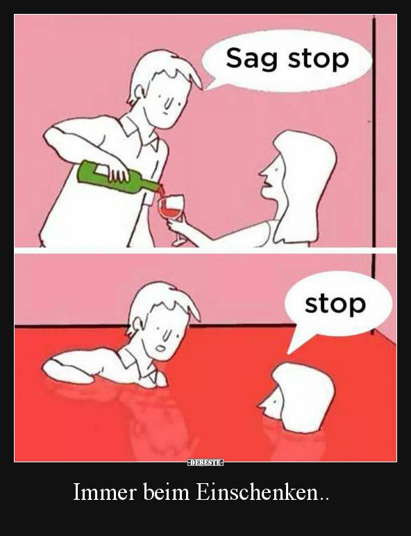 Immer beim Einschenken..
