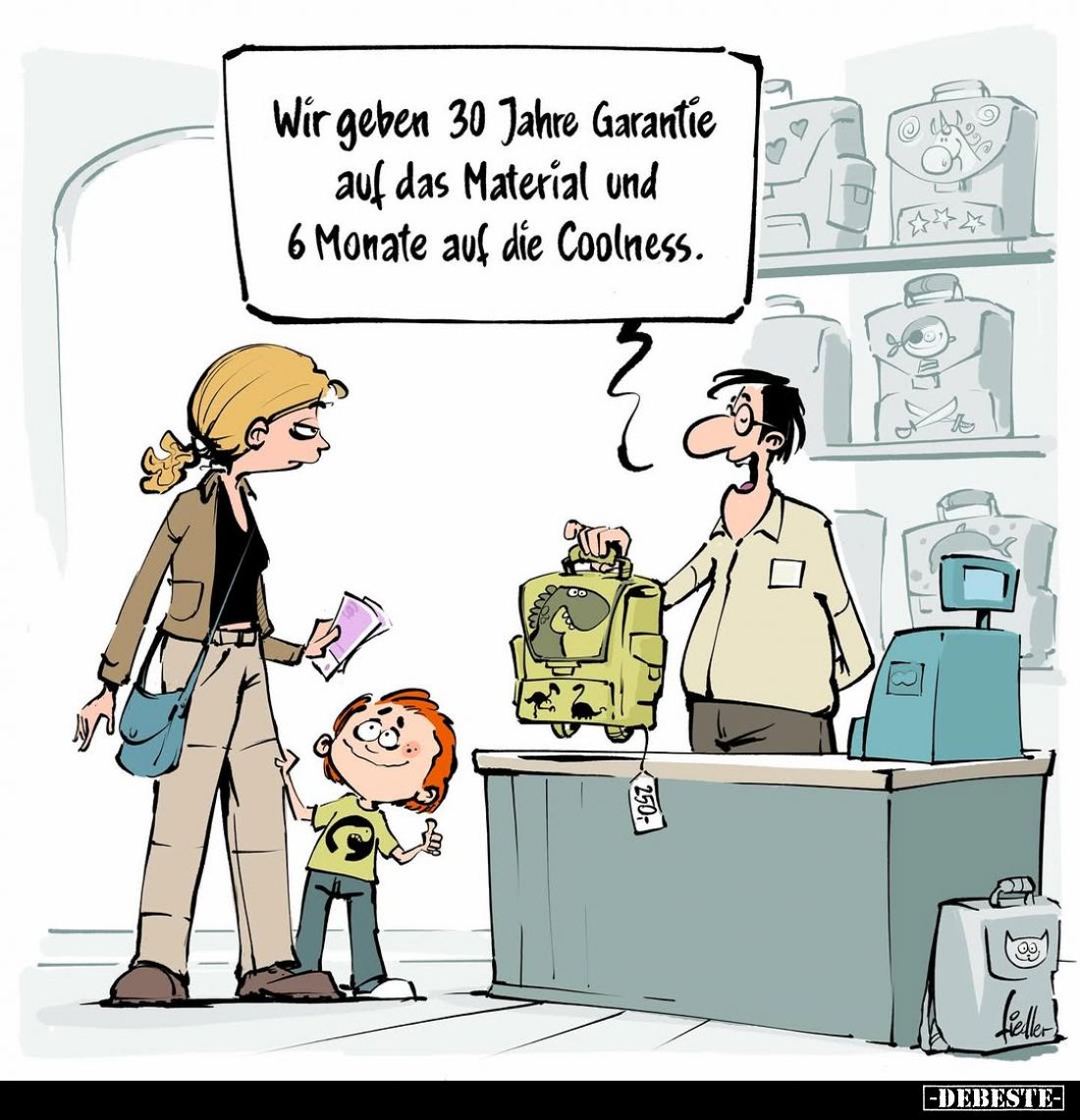 Wir geben 30 Jahre Garantie auf das Material und 6 Monate auf die Coolness.